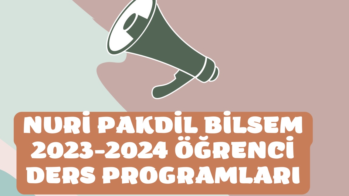 Nuri Pakdil BİLSEM 2023-2024 Eğitim Öğretim Yılı Öğrenci Ders Programları (Güncel)